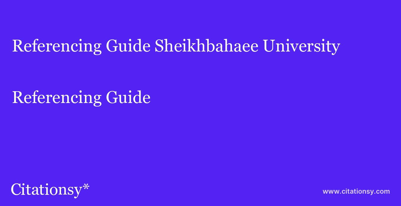 Referencing Guide: Sheikhbahaee University